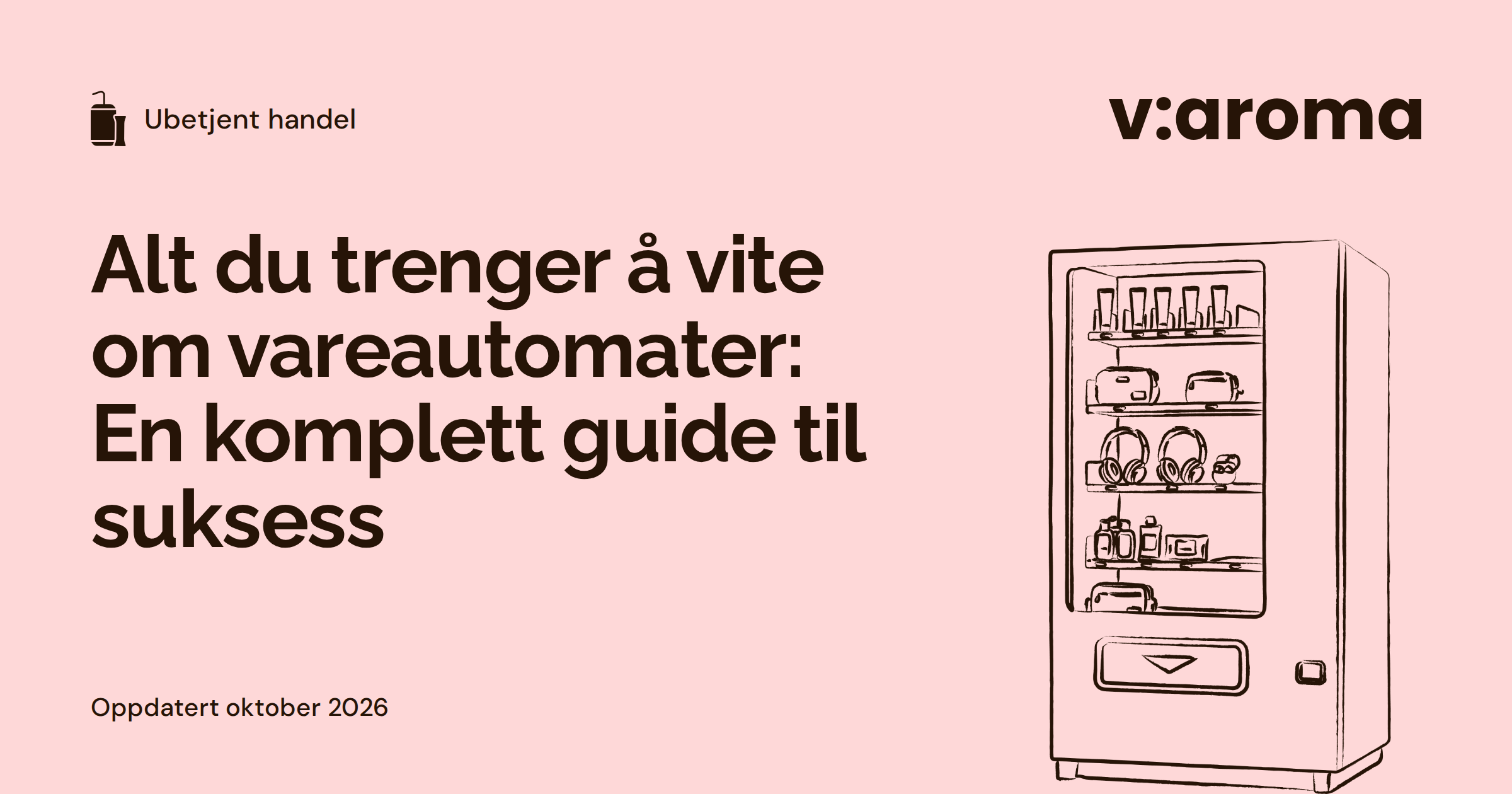 Grafisk forsidebilde med tittelen Alt du trenger å vite om vareautomater, og en strektegning av en vareautomat