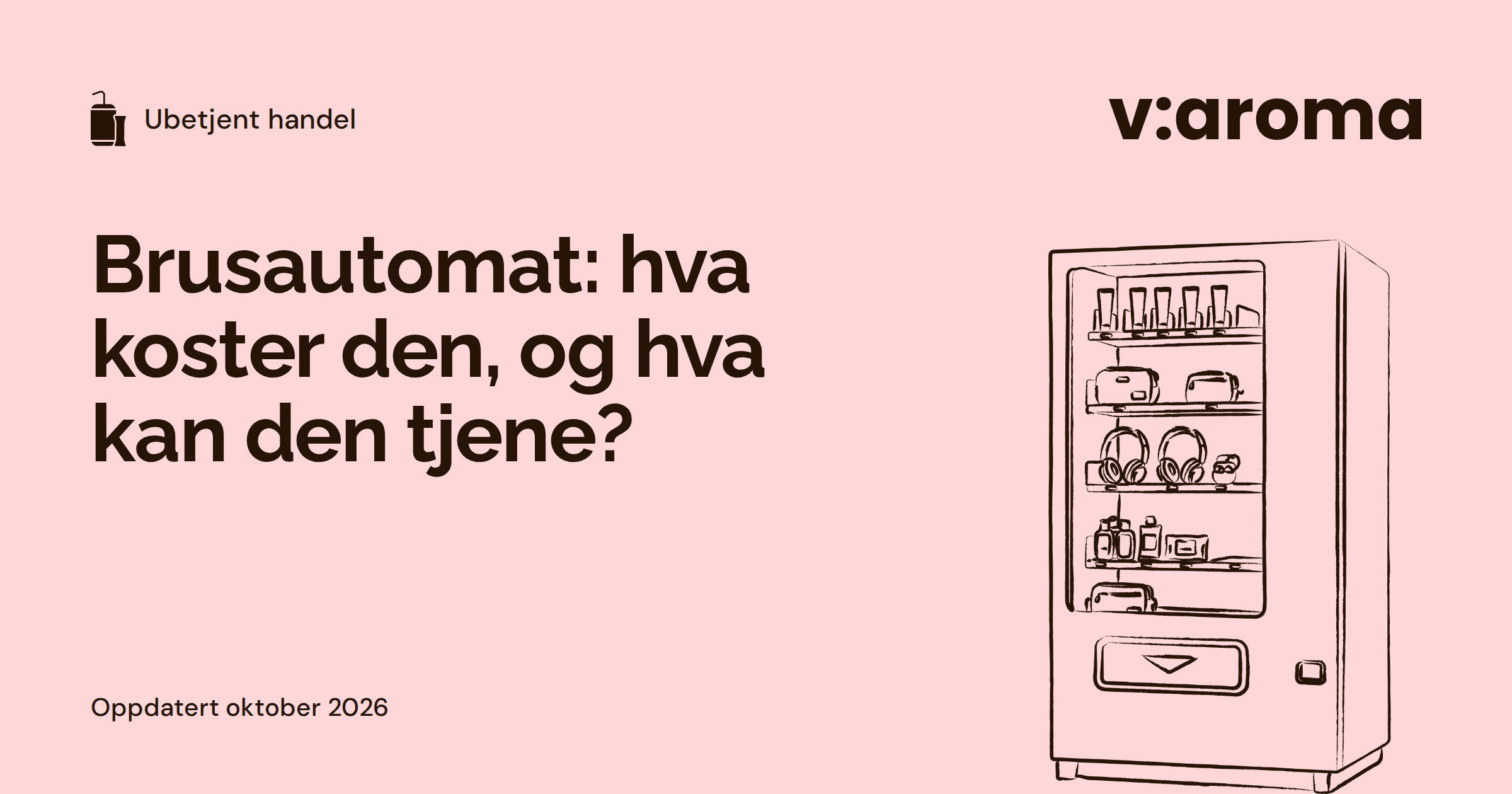 Grafisk forsidebilde med tittelen Brusautomat: hva koster den, og hva kan den tjene?, og en strektegning av en vareautomat