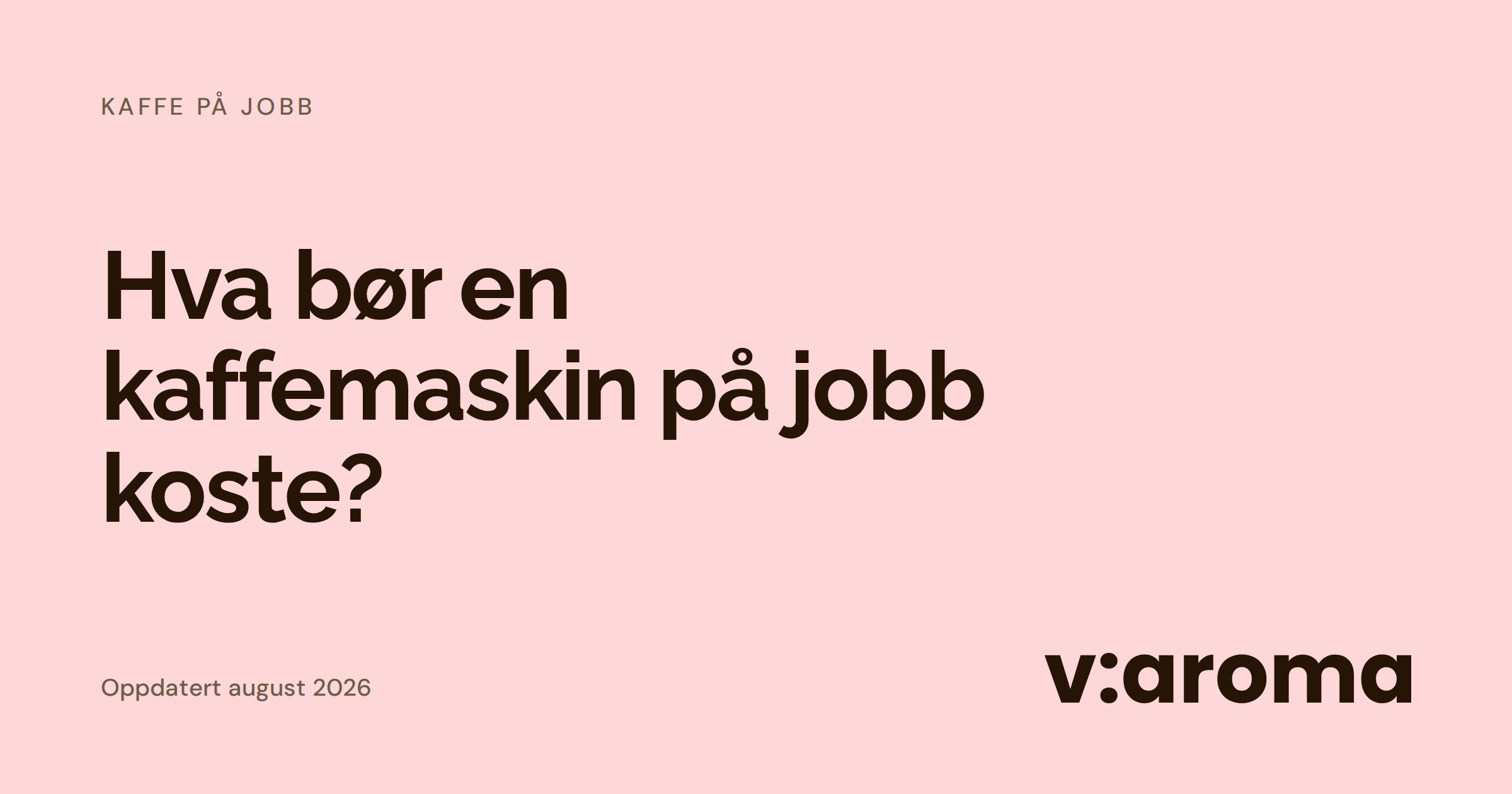 Grafisk forsidebilde med tittelen «Hva bør en kaffemaskin på jobb koste?