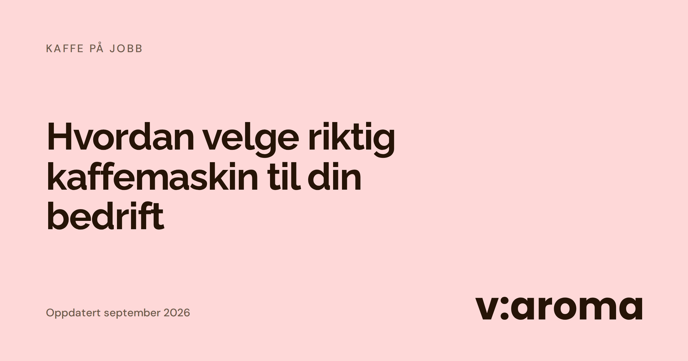 Grafisk forsidebilde med tittelen «Hvordan velge riktig kaffemaskin til bedriften