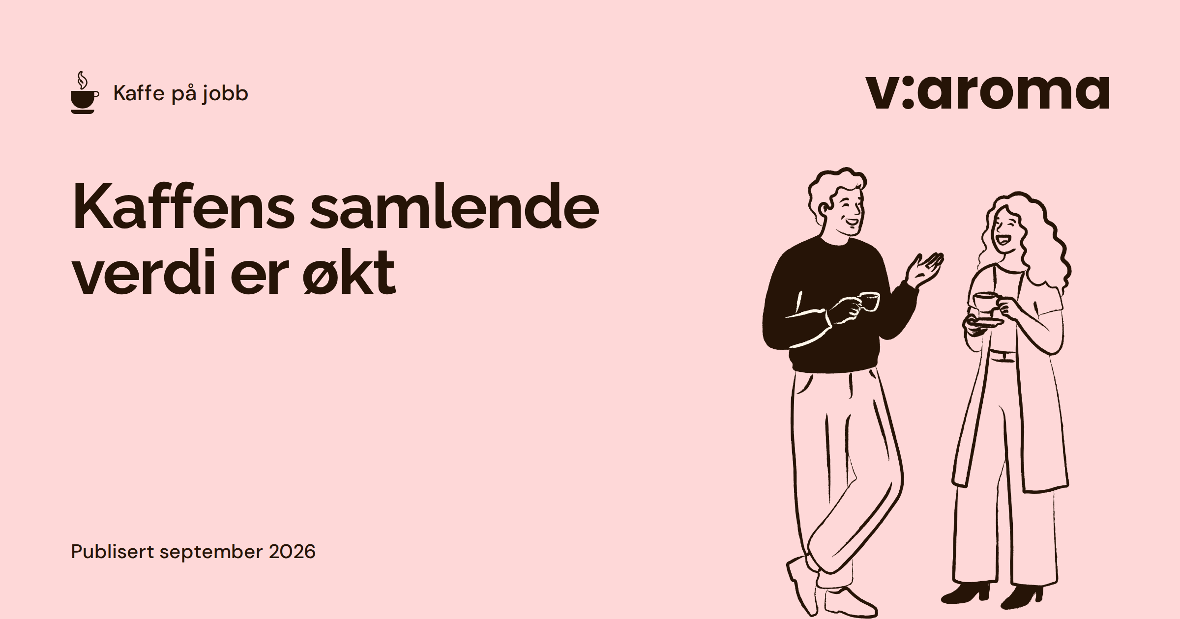 Grafisk forsidebilde med tittelen Kaffens samlende verdi er økt, og en strektegning av to kolleger som prater over en kopp kaffe